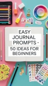 50 Easy Journal Prompts for Beginners (Even If You Don’t Know What to ...
